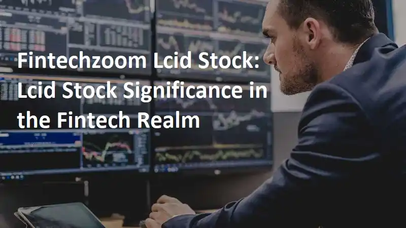 fintechzoom lcid stock